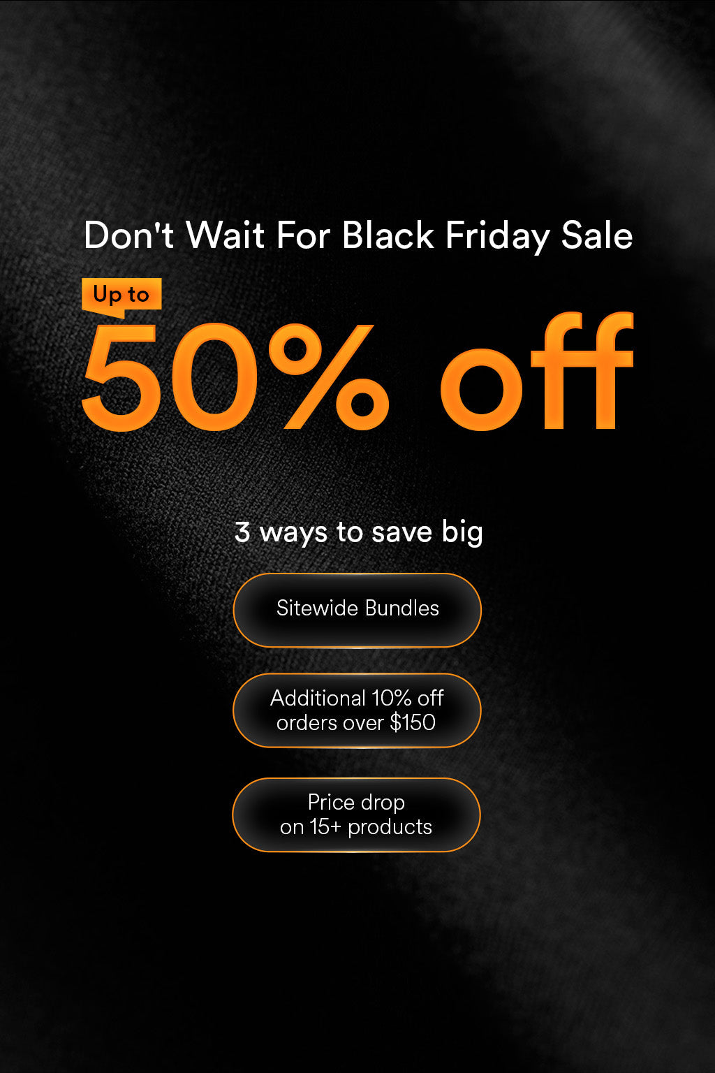 "Don't Wait For Black Friday" Sale